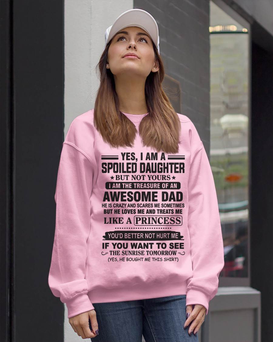 YES I AM A SPOILED DAUGHTER BUT NOT YOURS I AM THE TREASURE OF AN AWESOME DAD - FROM DAD - TLEE00 (SKU10-138-00)