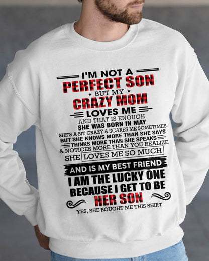 MAY - I'M NOT A PERFECT SON  BUT MY CRAZY MOM LOVES ME AND THAT IS ENOUGH - FROM MOM - TLEE05 (SKU2603-178-05)