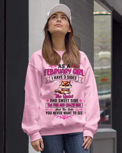 FEBRUARY - AS A FEBRUARY GIRL I HAVE 3 SIDES THE QUIET AND SWEET SIDE THE FUN AND CRAZY SIDE AND THE SIDE YOU NEVER WANT TO SEE - FOR WOMEN - TLEE02 (SKU09-37-02)