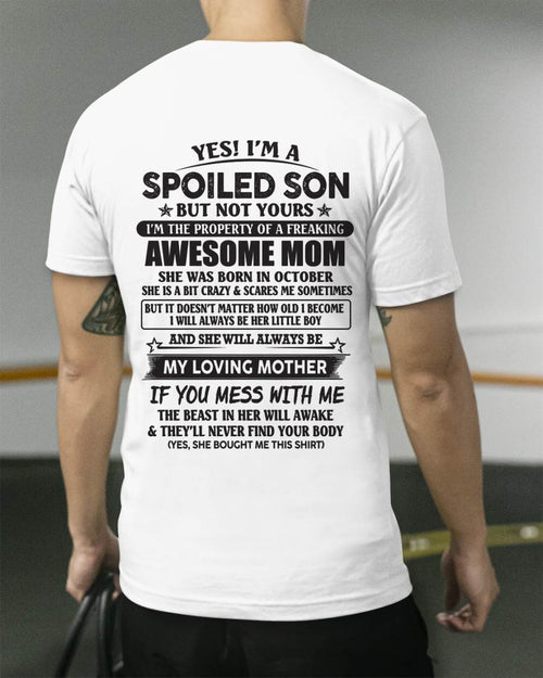 October - Yes I'm A Spoiled Son But Not Yours I'm The Property Of A Freaking Awesome Mom - Gift From Mom - TLEE010 (SKU07-147-10)