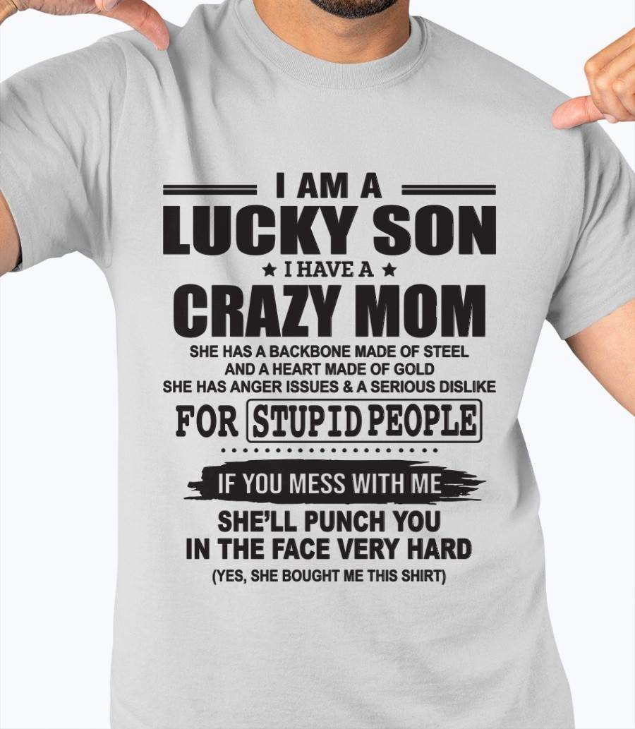 I AM A LUCKY SON I HAVE A CRAZY MOM - FROM MOM - TLEE00 (SKU10-15-00)