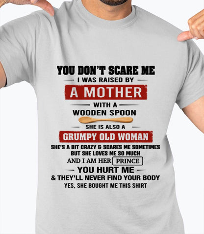YOU DON’T SCARE ME I WAS RAISED BY  A MOTHER  WITH A WOODEN SPOON - FROM MOM - TLEE00 (SKU2602-216-00)