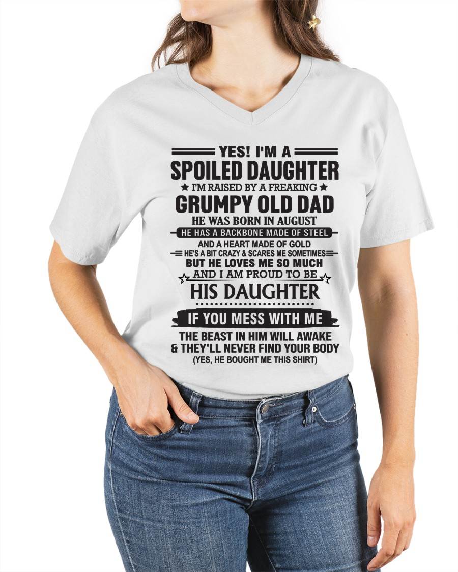 AUGUST - YES! I'M A SPOILED DAUGHTER I'M RAISED BY A FREAKING GRUMPY OLD DAD - FROM DAD - TLEE08 (SKU12-26-08)