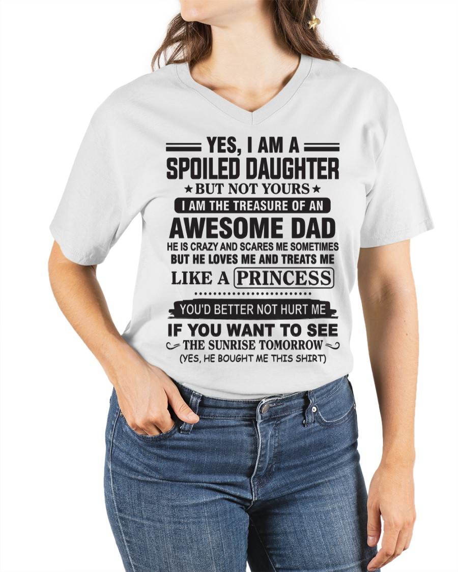 YES I AM A SPOILED DAUGHTER BUT NOT YOURS I AM THE TREASURE OF AN AWESOME DAD - FROM DAD - TLEE00 (SKU10-138-00)