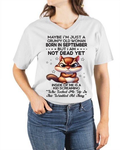 September - Maybe I’m Just A Grumpy Old Woman Born In September But I Am Not Dead Yet - Gift For Women - TLEE09 (SKU09-22-09)