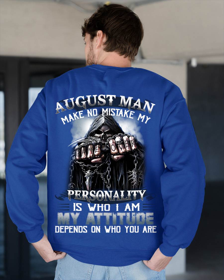 August Man Make No Mistake My Personality Is Who I Am My Attitude Depends On Who You Are - Gift For Man - TLEE08 (SKU08-83-08)