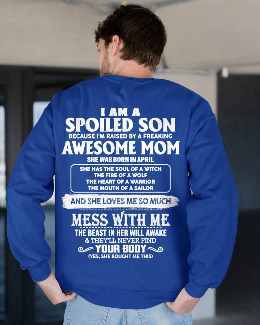APRIL - I AM A SPOILED SON BECAUSE I'M RAISED BY A FREAKING AWESOME MOM - FROM MOM - TLEE04 (SKU10-46-04)