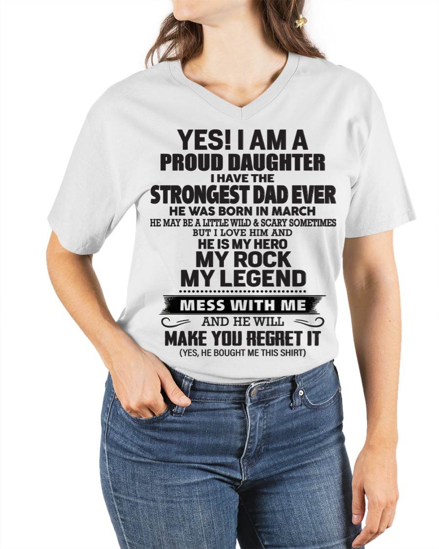 March - Yes! I Am A Proud Daughter I Have The Strongest Dad Ever - Gift From Dad - TLEE03 (SKU09-42-03)