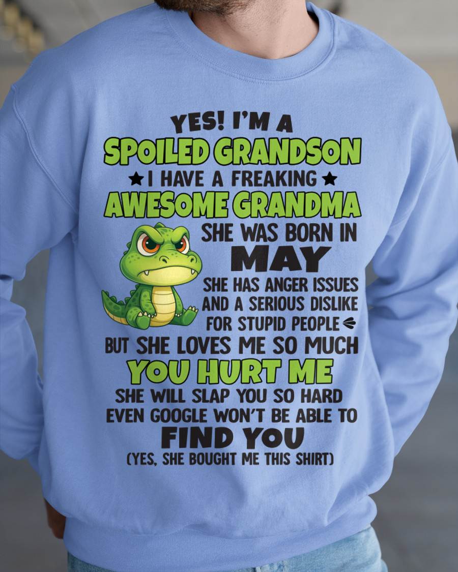 MAY - YES! I'M A SPOILED GRANDSON I HAVE A FREAKING AWESOME GRANDMA - FROM GRANDMA - TLEE05 (SKU09-115-05)
