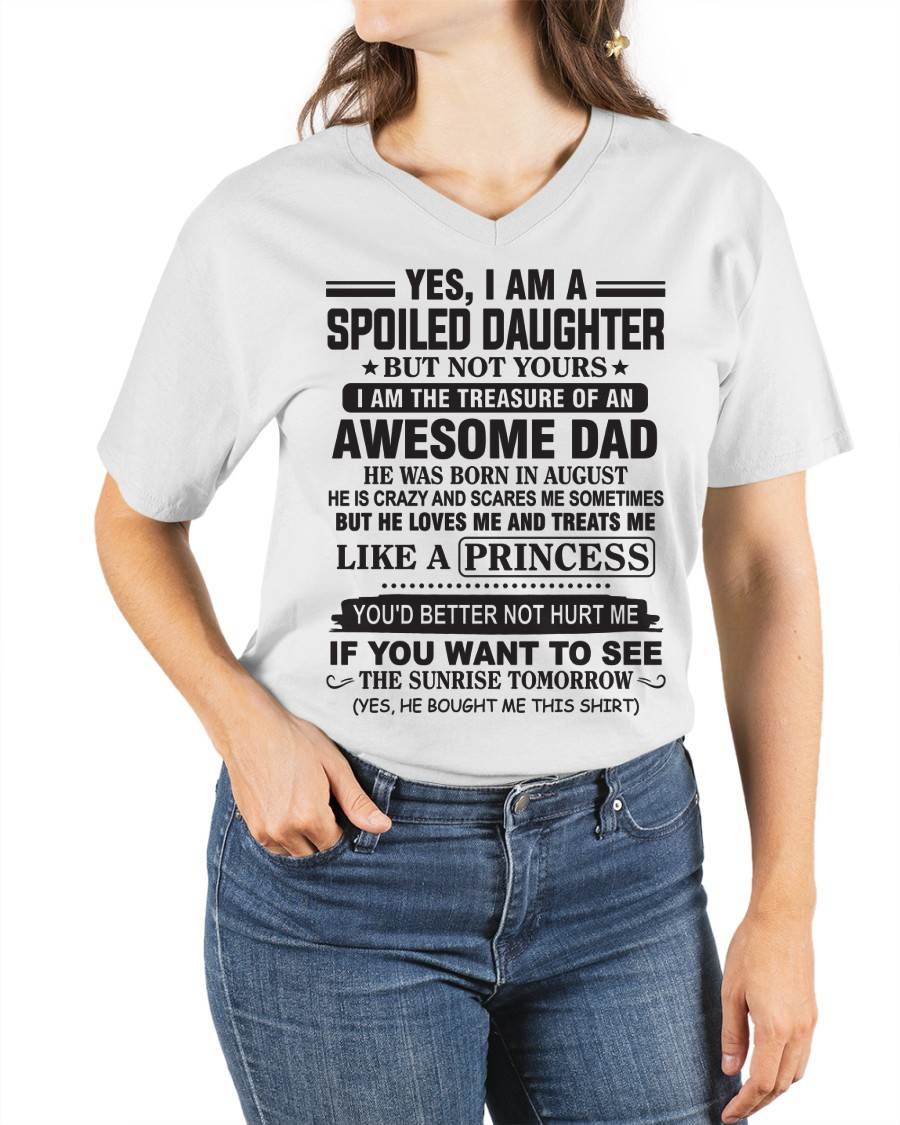 AUGUST - YES I AM A SPOILED DAUGHTER BUT NOT YOURS I AM THE TREASURE OF AN AWESOME DAD - FROM DAD - TLEE08 (SKU10-138-08)