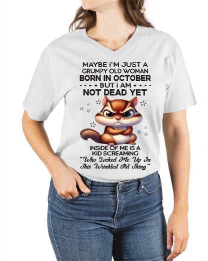 October - Maybe I’m Just A Grumpy Old Woman Born In October But I Am Not Dead Yet - Gift For Women - TLEE10 (SKU09-22-10)