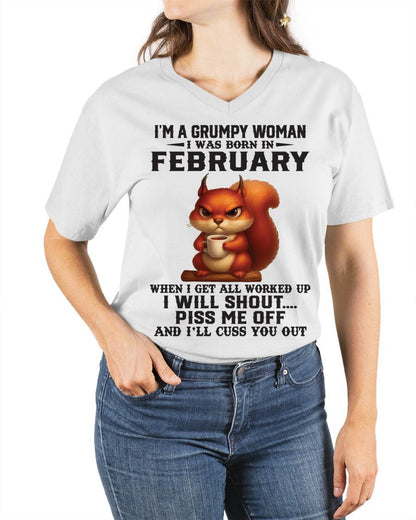 FEBRUARY - I'M A GRUMPY WOMAN WHEN I GET ALL WORKED UP I WILL SHOUT PISS ME OFF AND I’LL CUSS YOU OUT - FOR WOMEN - TLEE02 (SKU09-93-02)