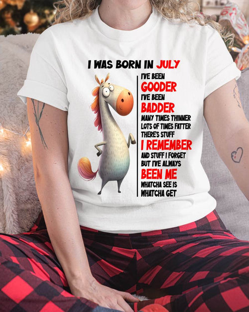 BORN IN JULY FUNNY SHIRT – GOODER BADDER HUMOR BIRTHDAY TEE - FOR WOMEN - TLEE07 (SKU2603-270-07)