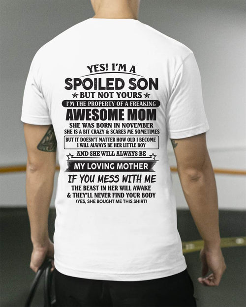November - Yes I'm A Spoiled Son But Not Yours I'm The Property Of A Freaking Awesome Mom - Gift From Mom - TLEE011 (SKU07-147-11)