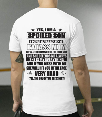 YES, I AM A SPOILED SON I WAS RAISED BY A BADASS MOM - FROM MOM - TLEE00 (SKU09-100-00)