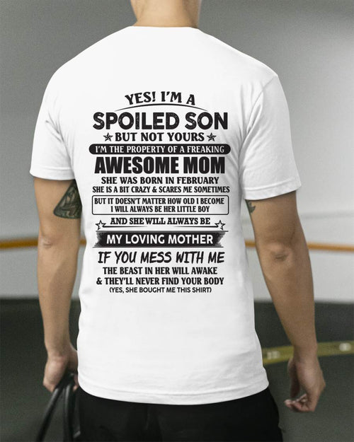February - Yes I'm A Spoiled Son But Not Yours I'm The Property Of A Freaking Awesome Mom - Gift From Mom - TLEE02 (SKU07-147-02)