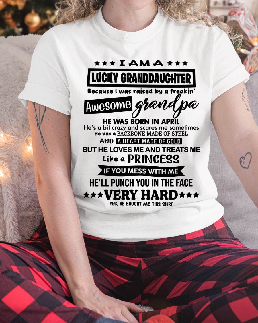 APRIL GRANDPA - LUCKY GRANDDAUGHTER SHIRT RAISED BY AN AWESOME GRANDPA - FROM GRANDPA - TLEE04 (SKU2603-271-04)