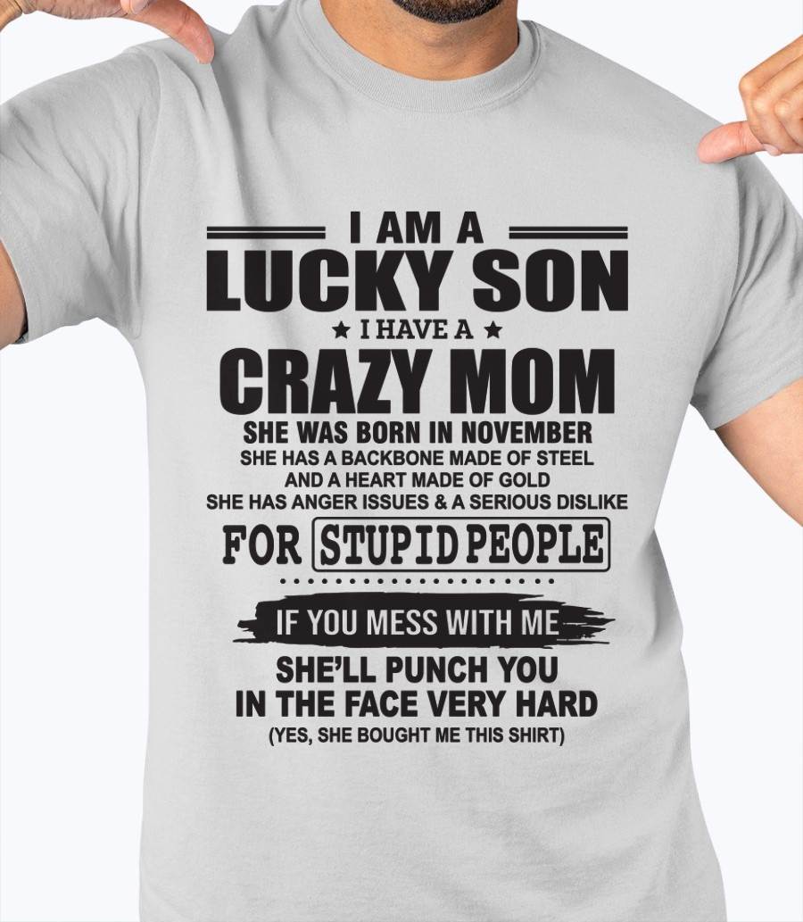 NOVEMBER - I AM A LUCKY SON I HAVE A CRAZY MOM - FROM MOM - TLEE11 (SKU10-15-11)