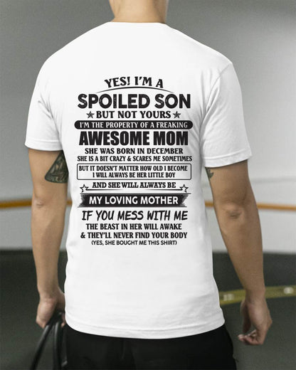 December - Yes I'm A Spoiled Son But Not Yours I'm The Property Of A Freaking Awesome Mom - Gift From Mom - TLEE12 (SKU07-147-12)