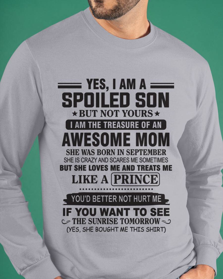 SEPTEMBER - YES, I AM A SPOILED SON BUT NOT YOURS  I AM THE TREASURE OF AN AWESOME MOM - FROM MOM - TLEE09 (SKU10-131-09)