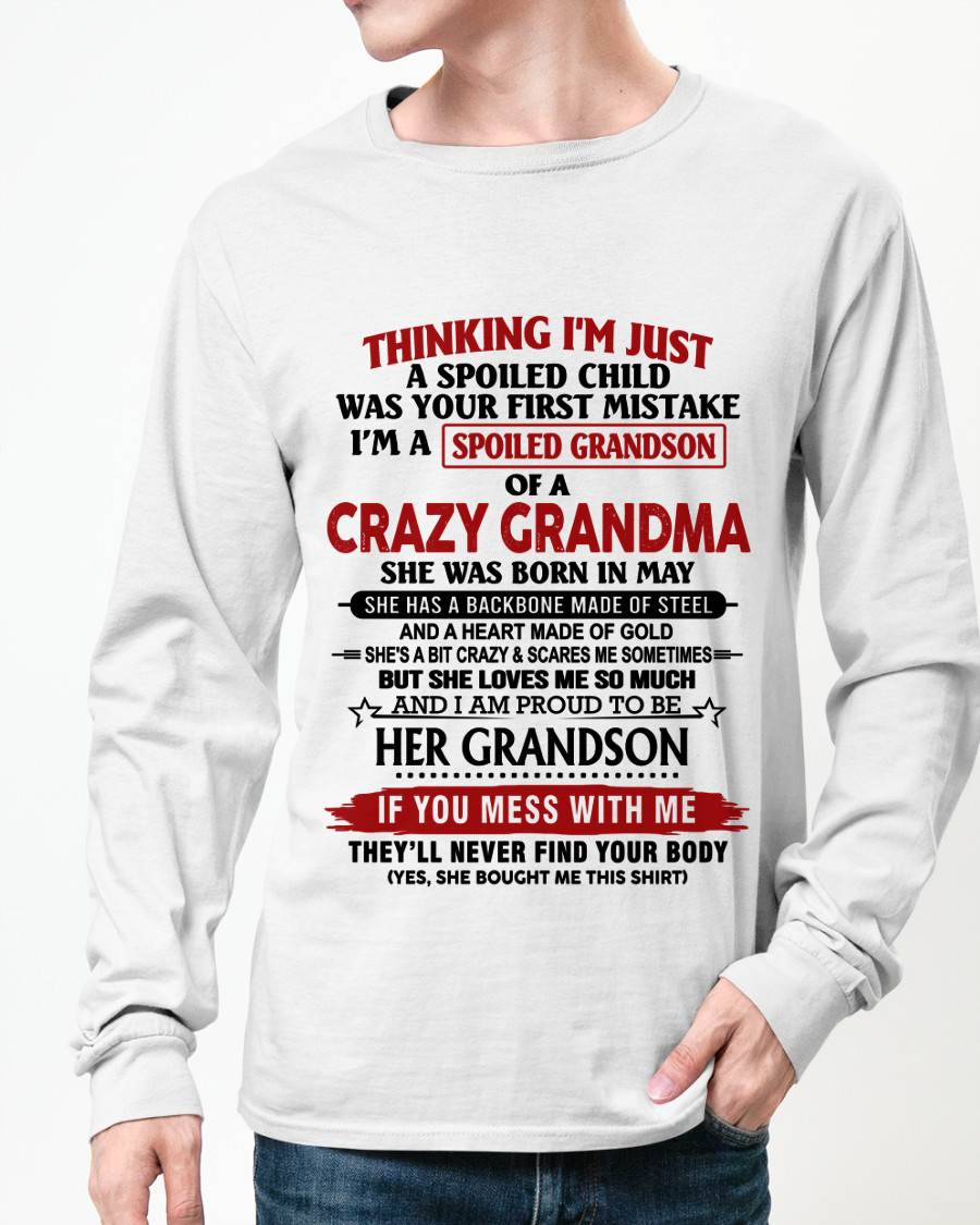 MAY - THINKING I’M JUST A SPOILED CHILD WAS YOUR FIRST MISTAKE  I’M A SPOILED GRANDSON OF A CRAZY GRANDMA - FROM GRANDMA - TLEE05 (SKU12-228-05)