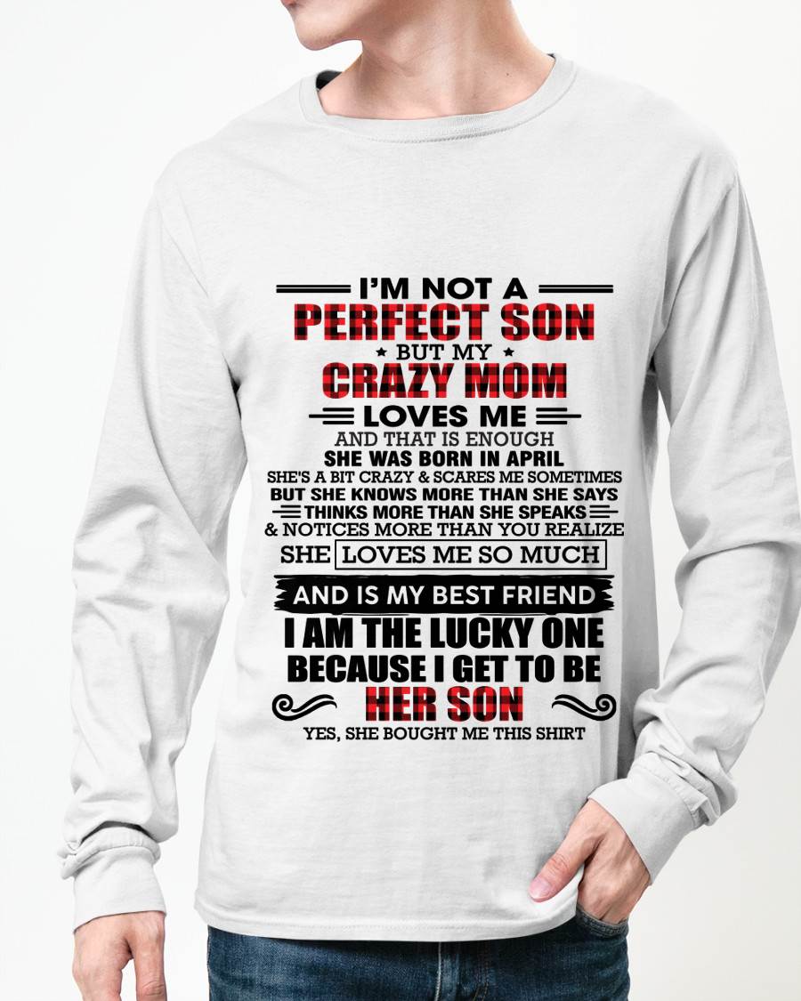 APRIL - I'M NOT A PERFECT SON  BUT MY CRAZY MOM LOVES ME AND THAT IS ENOUGH - FROM MOM - TLEE04 (SKU2603-178-04)