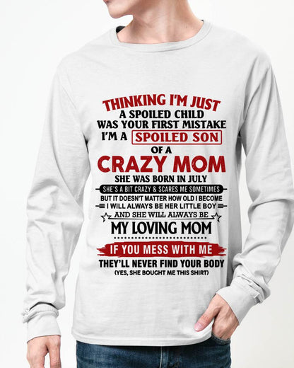 JULY - THINKING I’M JUST A SPOILED CHILD WAS YOUR FIRST MISTAKE  I’M A SPOILED SON OF A CRAZY MOM - FROM MOM - TLEE07 (SKU2602-06-07)