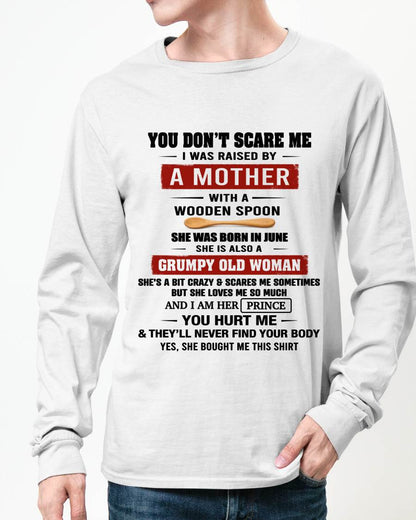 JUNE - YOU DON’T SCARE ME I WAS RAISED BY  A MOTHER  WITH A WOODEN SPOON - FROM MOM - TLEE06 (SKU2602-216-06)