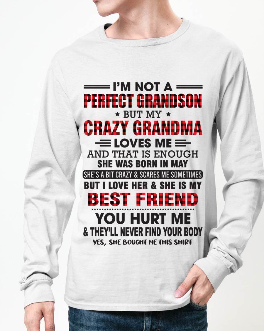 MAY - I’M NOT A PERFECT GRANDSON BUT MY CRAZY GRANDMA LOVES ME AND THAT IS ENOUGH - FROM GRANDMA - TLEE05 (SKU10-167-05)