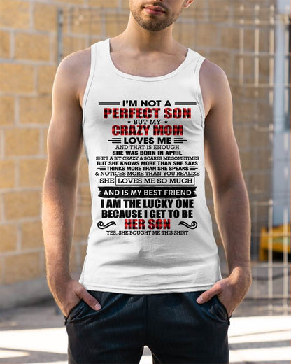 APRIL - I'M NOT A PERFECT SON  BUT MY CRAZY MOM LOVES ME AND THAT IS ENOUGH - FROM MOM - TLEE04 (SKU2603-178-04)