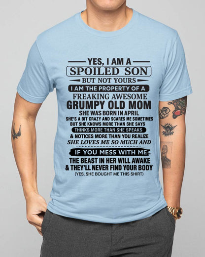 APRIL - YES, I AM A SPOILED SON BUT NOT YOURS  I AM THE PROPERTY OF A FREAKING AWESOME GRUMPY OLD MOM - FROM MOM - TLEE04 (SKU12-202-04)