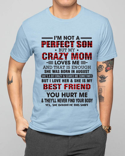 AUGUST - I’M NOT A PERFECT SON BUT MY CRAZY MOM LOVES ME AND THAT IS ENOUGH - FROM MOM - TLEE08 (SKU11-97-08)