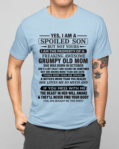 OCTOBER - YES, I AM A SPOILED SON BUT NOT YOURS  I AM THE PROPERTY OF A FREAKING AWESOME GRUMPY OLD MOM - FROM MOM - TLEE10 (SKU12-202-10)