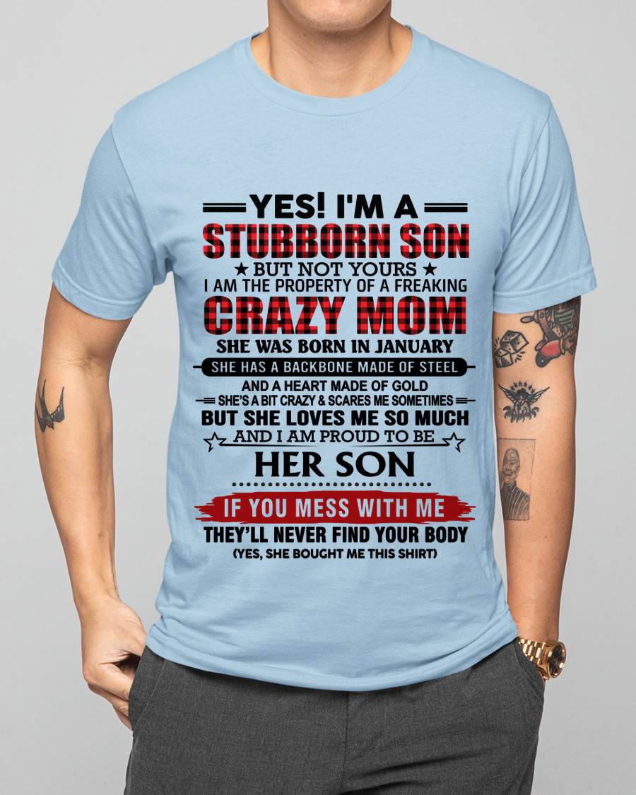 JANUARY - YES! I'M A STUBBORN SON BUT NOT YOURS I AM THE PROPERTY OF A FREAKING CRAZY MOM - FROM MOM - TLEE01 (SKU26T-01111-01)