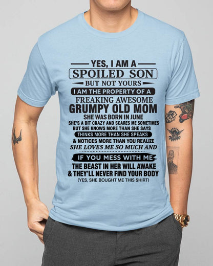 JUNE - YES, I AM A SPOILED SON BUT NOT YOURS  I AM THE PROPERTY OF A FREAKING AWESOME GRUMPY OLD MOM - FROM MOM - TLEE06 (SKU12-202-06)