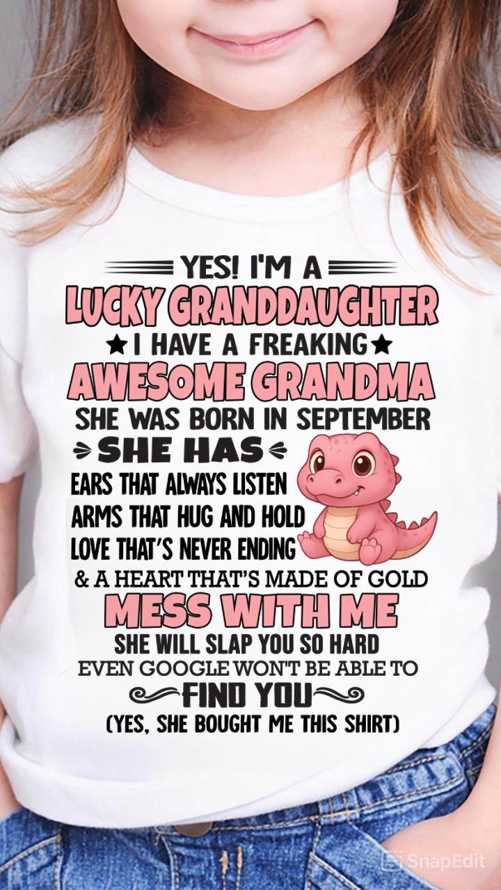 SEPTEMBER - YES! I'M A LUCKY GRANDDAUGHTER I HAVE A FREAKING AWESOME GRANDMA- FROM GRANDMA - TLEE09 (SKU09-132-09)