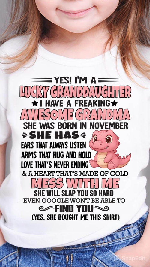 NOVEMBER - YES! I'M A LUCKY GRANDDAUGHTER I HAVE A FREAKING AWESOME GRANDMA - FROM GRANDMA - TLEE11 (SKU09-132-11)