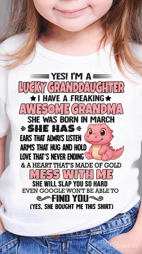 MARCH - YES! I'M A LUCKY GRANDDAUGHTER I HAVE A FREAKING AWESOME GRANDMA- FROM GRANDMA - TLEE03 (SKU09-132-03)