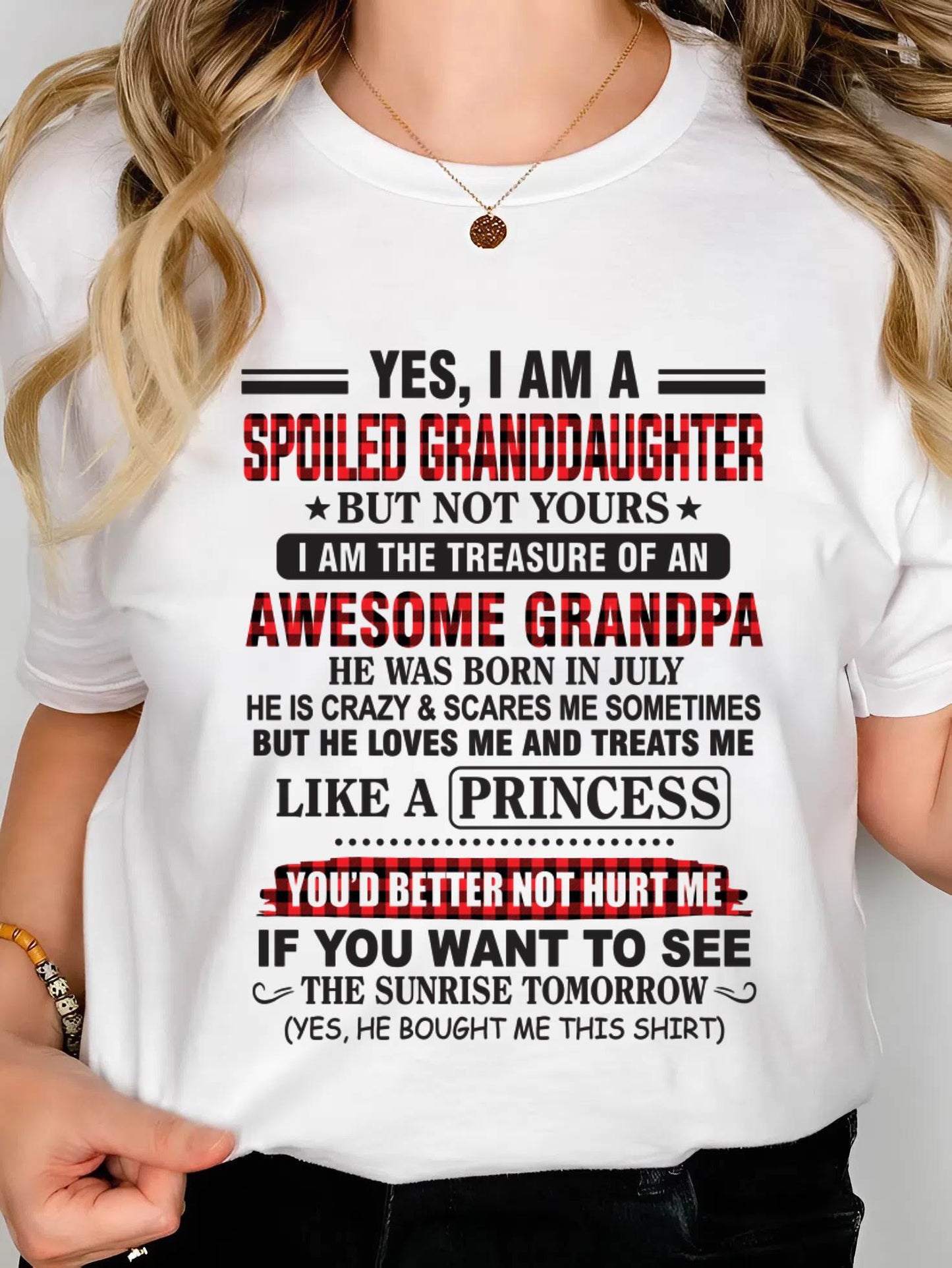 JULY - YES, I AM A SPOILED GRANDDAUGHTER – TREASURE OF AN AWESOME GRANDPA - FROM GRANDPA - TLEE07 (SKU2602-205-07)