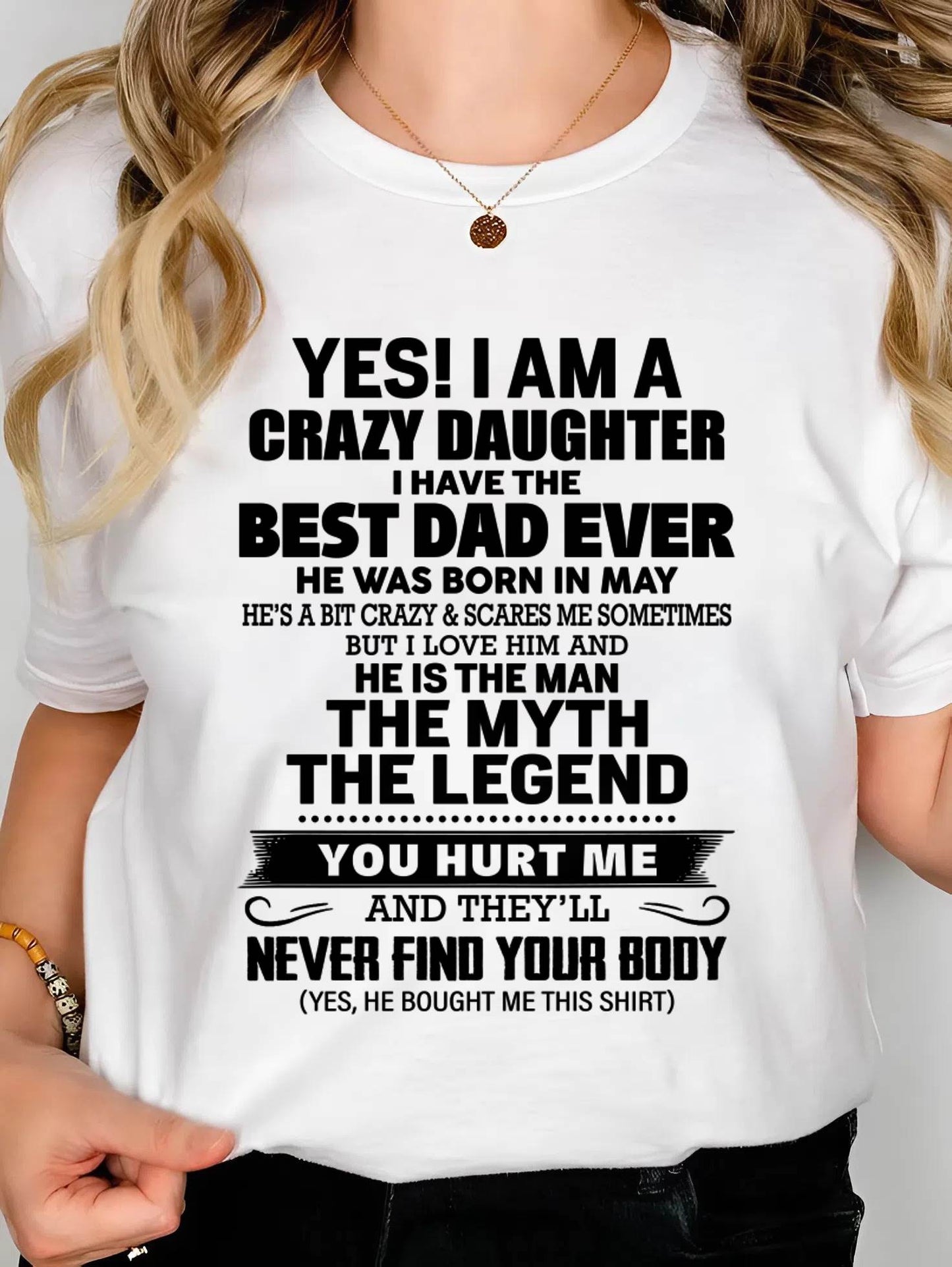 MAY - YES! I AM A CRAZY DAUGHTER I HAVE THE BEST DAD EVER - FROM DAD - TLEE05 (SKU2603-65-05)