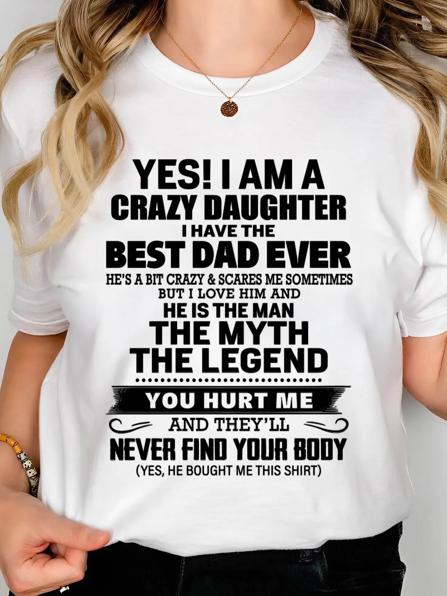 YES! I AM A CRAZY DAUGHTER I HAVE THE BEST DAD EVER - FROM DAD - TLEE00 (SKU2603-65-00)