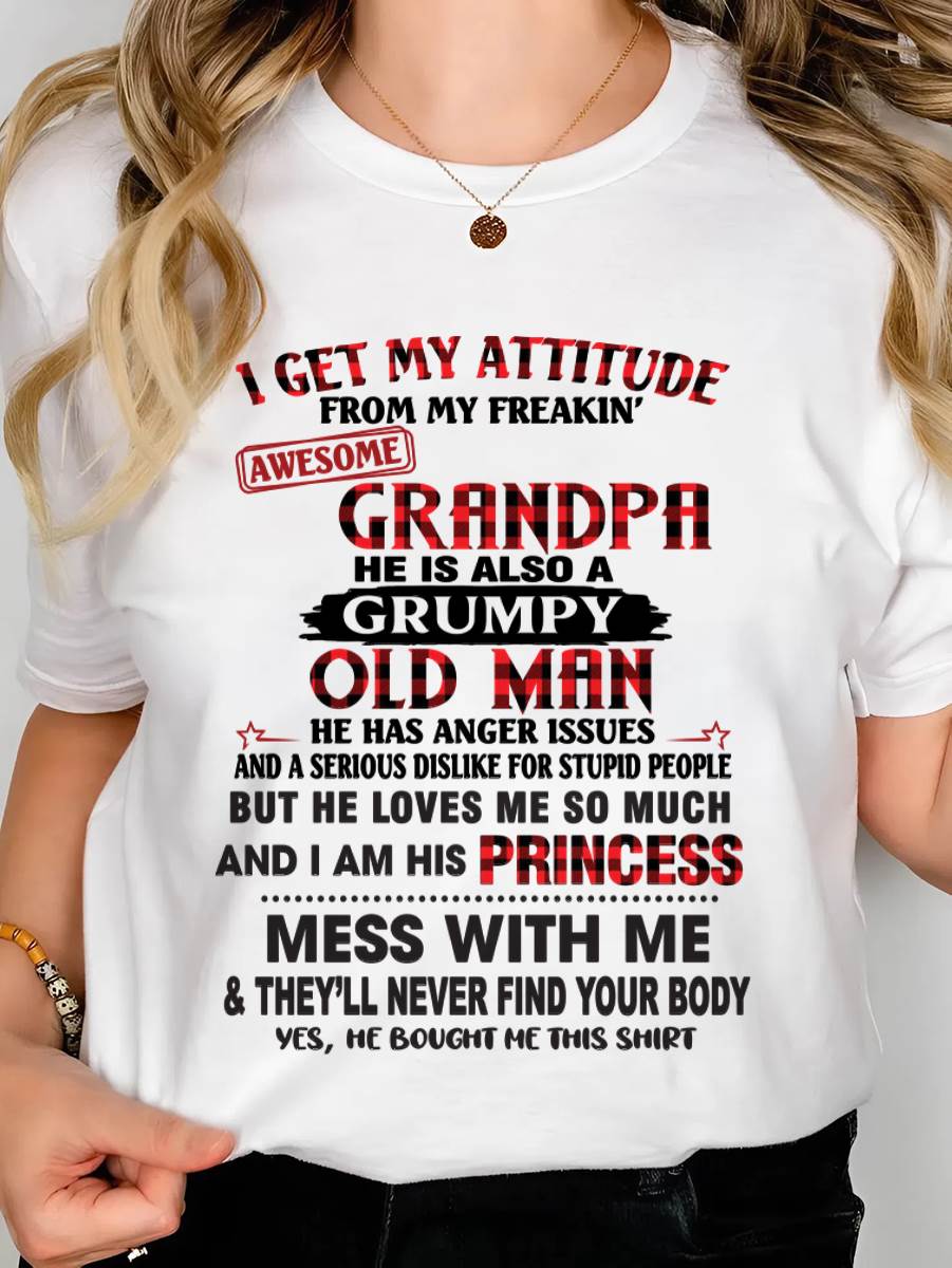 I GET MY ATTITUDE FROM MY FREAKIN’ AWESOME GRANDPA HE IS ALSO A GRUMPY OLD MAN - FROM GRANDPA - TLEE00 (SKU2603-36-00)