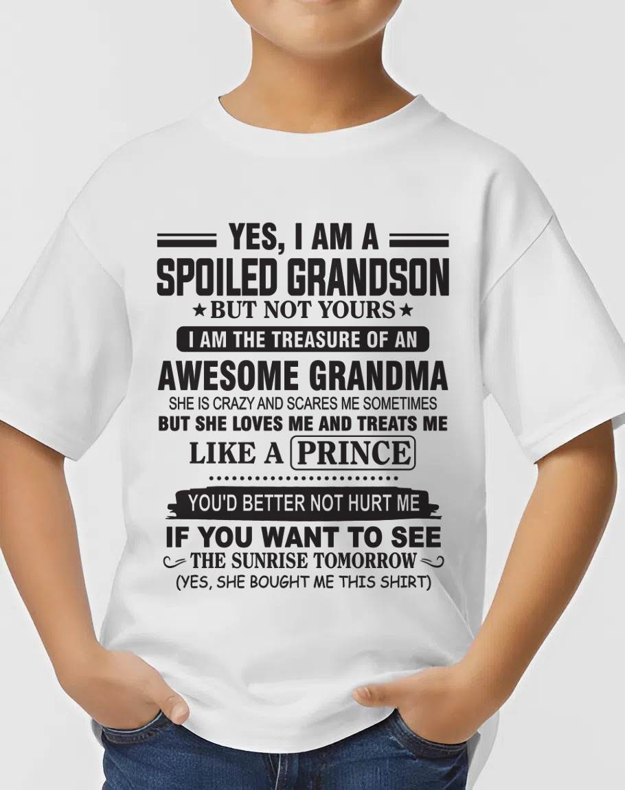 YES, I AM A SPOILED GRANDSON BUT NOT YOURS I AM THE TREASURE OF AN AWESOME GRANDMA - FROM GRANDMA - TLEE00 (SKU10-57-00)