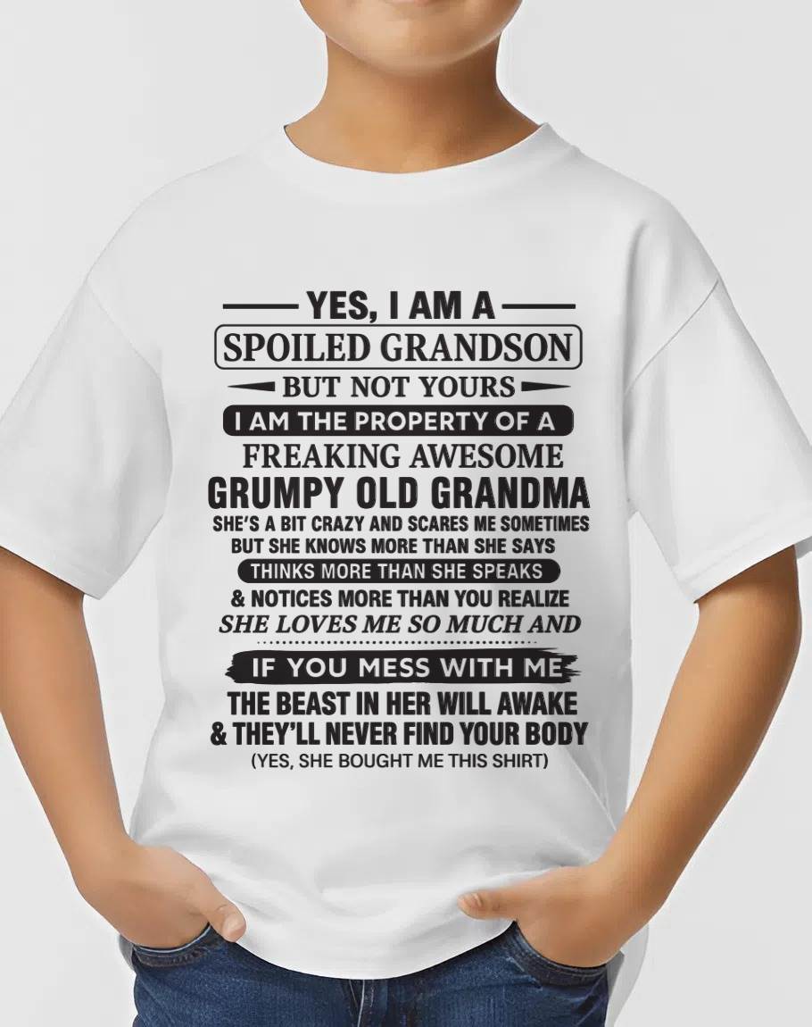 YES, I AM A SPOILED GRANDSON BUT NOT YOURS I AM THE PROPERTY OF A FREAKING AWESOME GRUMPY OLD GRANDMA - FROM GRANDMA - TLEE00 (SKU10-171-00)
