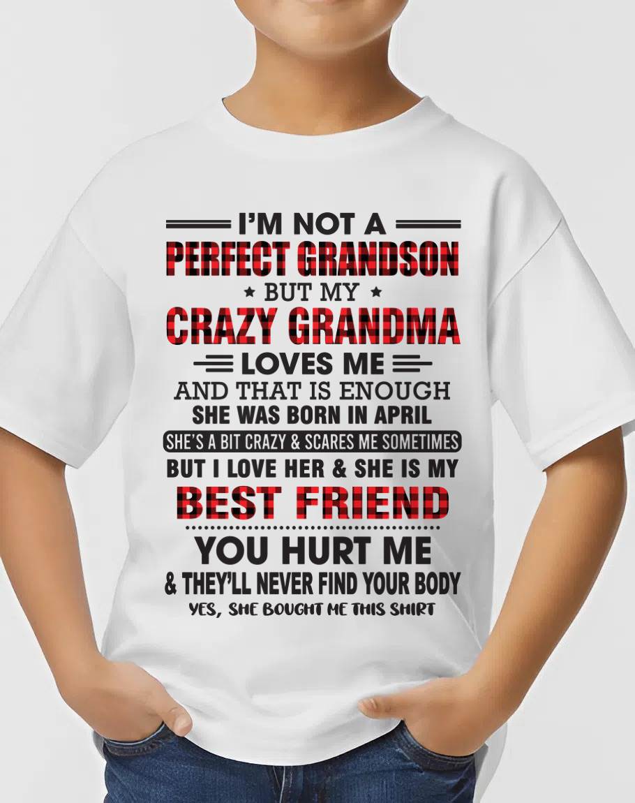 APRIL - I’M NOT A PERFECT GRANDSON BUT MY CRAZY GRANDMA LOVES ME AND THAT IS ENOUGH - FROM GRANDMA - TLEE04 (SKU10-167-04)