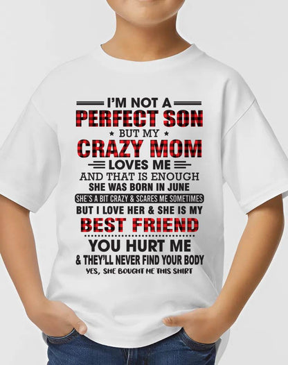 JUNE - I’M NOT A PERFECT SON BUT MY CRAZY MOM LOVES ME AND THAT IS ENOUGH - FROM MOM - TLEE06 (SKU11-97-06)