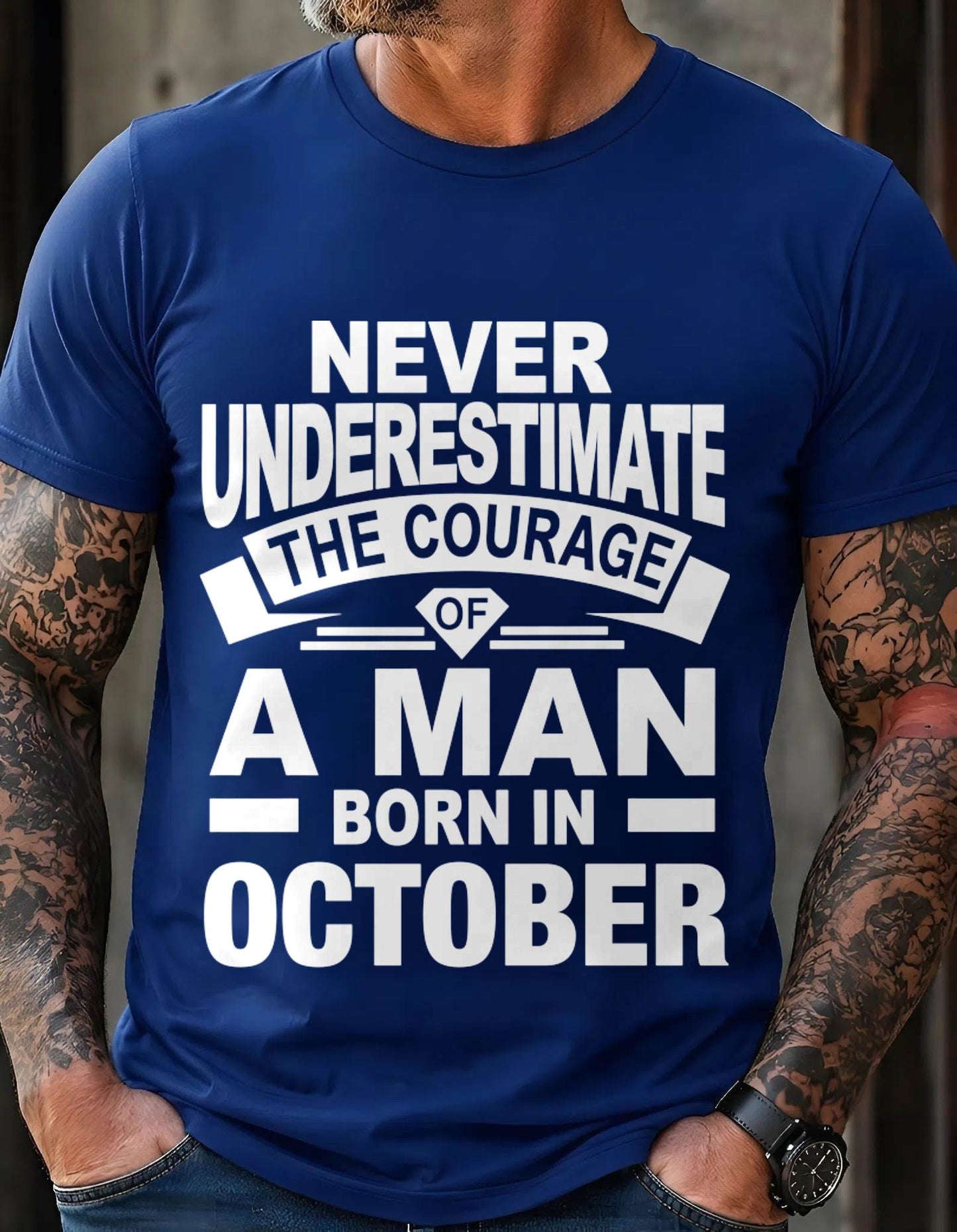 OCTOBER BORN MAN : COURAGE STRENGTH & PRIDE - FOR MAN - TLEE10 (SKU2606-126-10)
