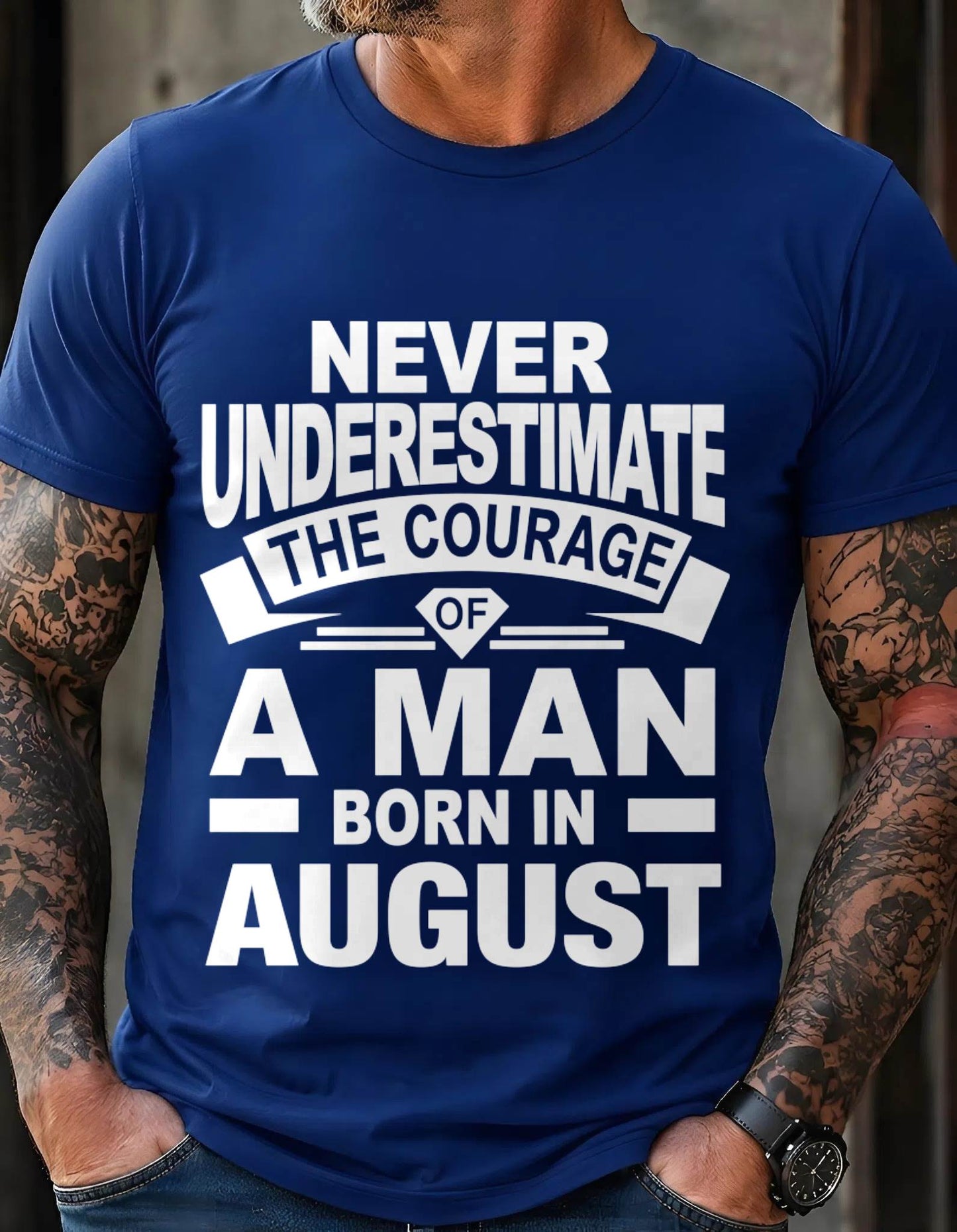 AUGUST BORN MAN : COURAGE STRENGTH & PRIDE - FOR MAN - TLEE08 (SKU2606-126-08)