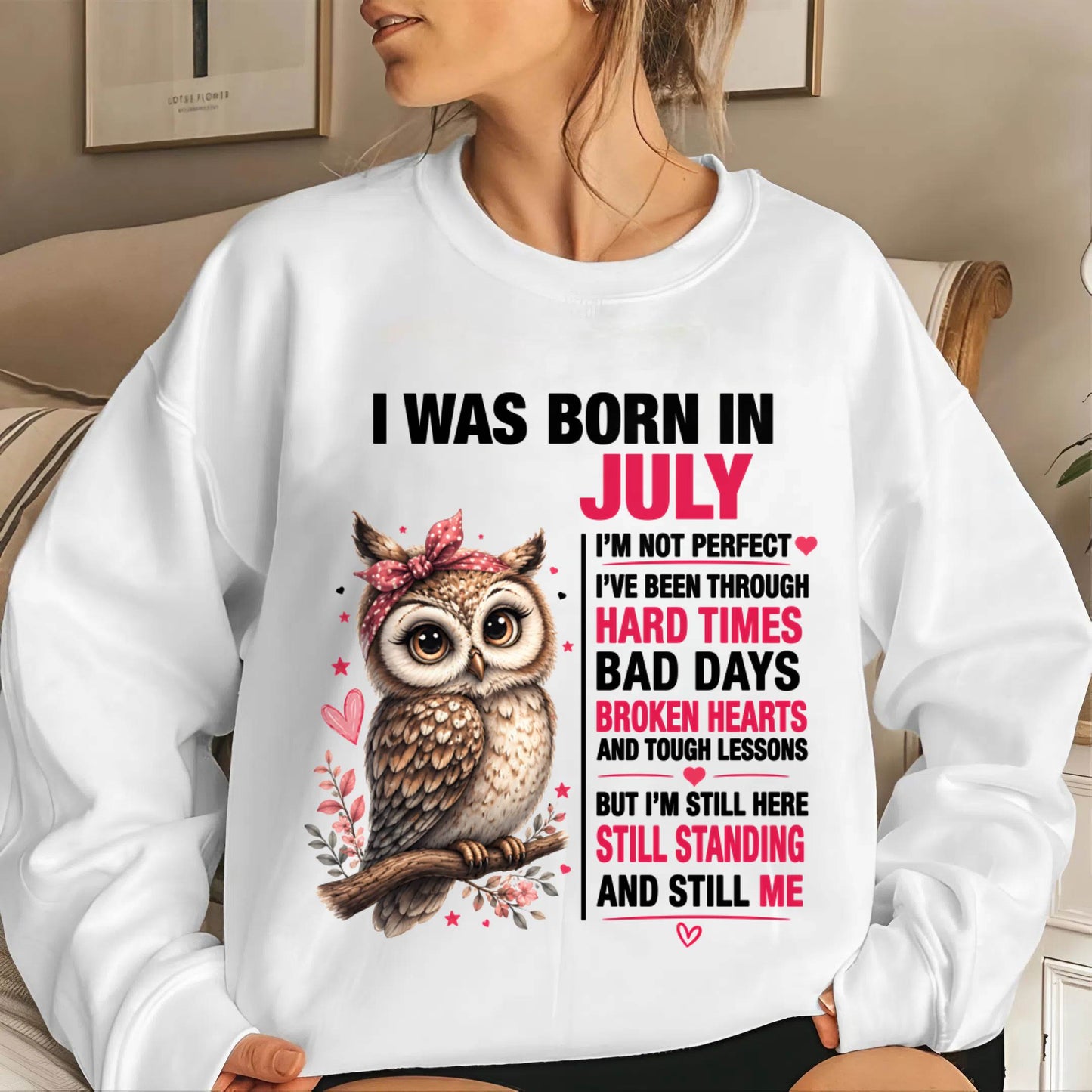 BORN IN JULY – STILL HERE, STILL STANDING - FOR WOMEN - TLEE07 (SKU2605-152-07)