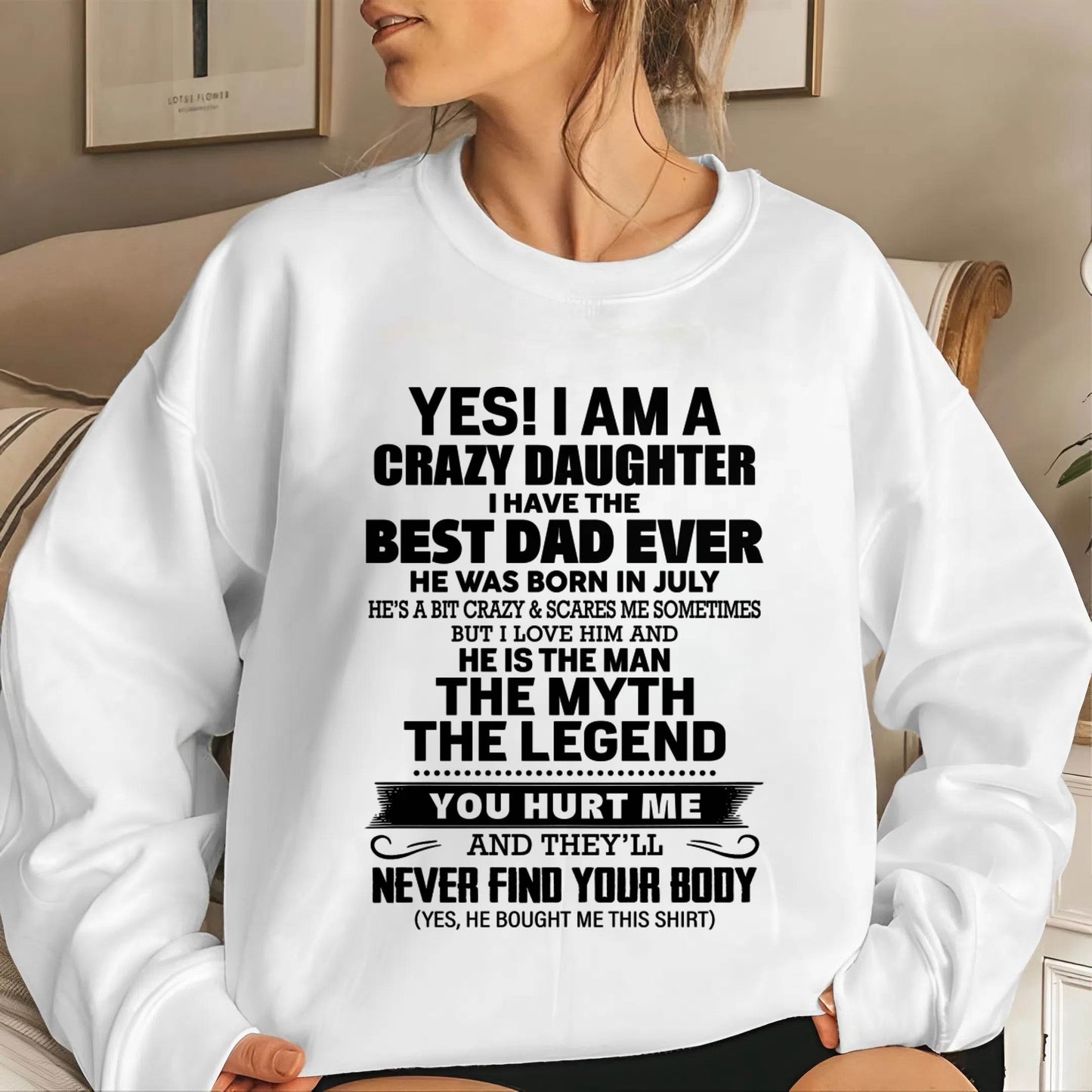 JULY - YES! I AM A CRAZY DAUGHTER I HAVE THE BEST DAD EVER - FROM DAD - TLEE07 (SKU2603-65-07)